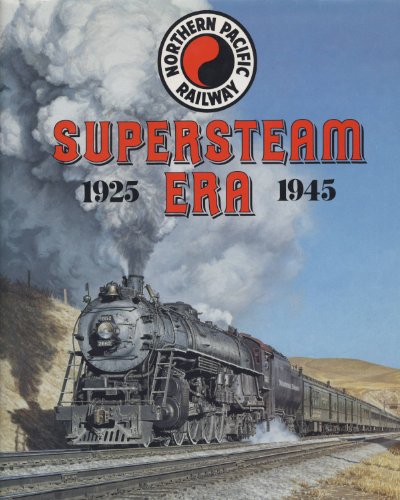 Northern Pacific Railway: Supersteam Era, 1925-1945