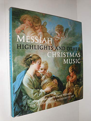 Messiah Highlights and Other Christmas Music: A Selection of Music by Handel, Bach, Berlioz, Britten, and Others