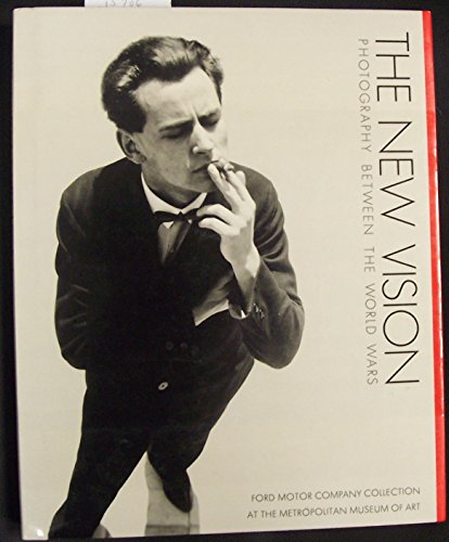 The New Vision: Photography Between the World Wars : Ford Motor Company Collection at the Metropolitan Museum of Art  New York