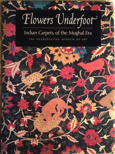 Flowers Underfoot: Indian Carpets of the Mughal Era