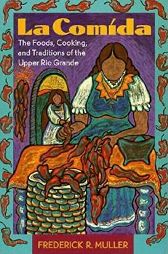 La Comida: The Foods, Cooking, and Traditions of the Upper Rio Grande (The Pruett Series)