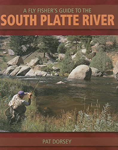 A Fly Fishers Guide to the South Platte River: A Comprehensive Guide to Fly-Fishing the South Platte Watershed (The Pruett Series)