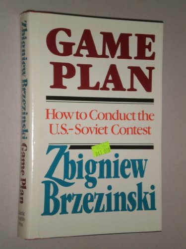 Game Plan: A Geostrategic Framework for the Conduct of the U.S.-Soviet Contest