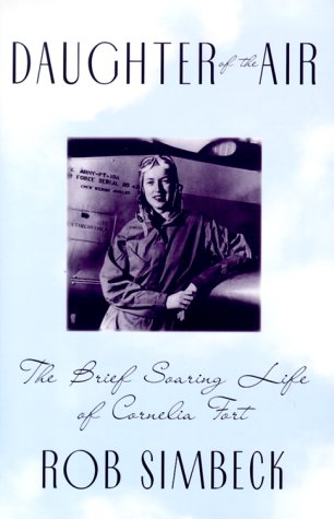 Daughter of the Air: Brief Soaring Life of Cornelia Fort
