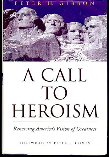 A Call to Heroism: Renewing America's Vision of Greatness