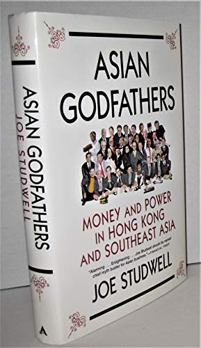 Asian Godfathers: Money and Power in Hong Kong and Southeast Asia