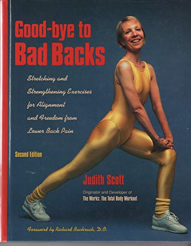 Good-Bye to Bad Backs: Simple Stretching and Strengthening Excerises for Alignment and Freedom from Lower Back Pain