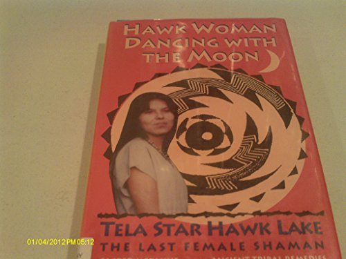 Hawk Woman Dancing with the Moon: Sacred Medicine for Today's Woman