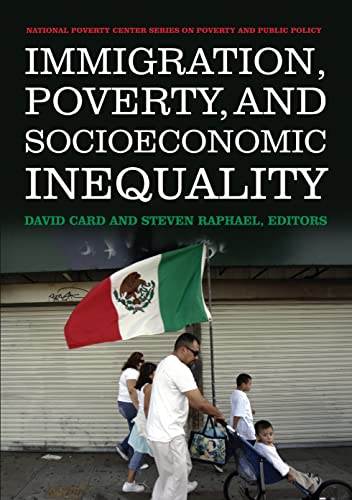 Immigration, Poverty, and Socioeconomic Inequality (National Poverty Center Series on Poverty and Public Policy)