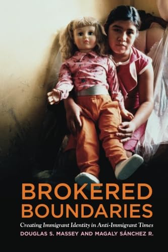 Brokered Boundaries: Immigrant Identity in Anti-Immigrant Times