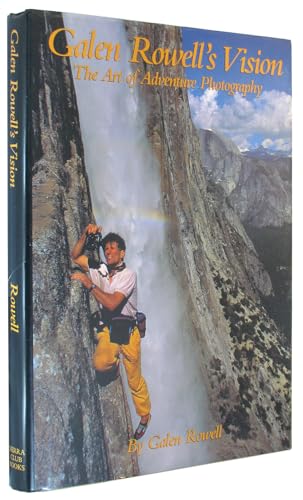Galen Rowell's Vision: The Art of Adventure Photography