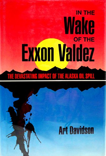 In the Wake of the "Exxon Valdez": The Devastating Impact of the Alaska Oil Spill