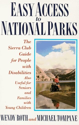 Easy Access to National Parks: The Sierra Club Guide for People with Disabilities; also Useful for Seniors and Families with Young Children
