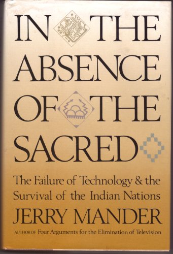 In the Absence of the Sacred: The Failure of Technology and the Survival of the Indian Nations