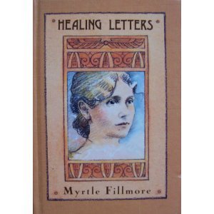 Myrtle Fillmore's Healing Letters