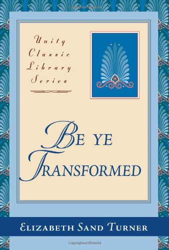 Be Ye Transformed