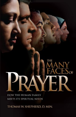 The Many Faces of Prayer: How the Human Family Meets Its Spiritual Needs