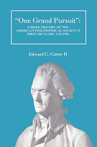 One Grand Pursuit": A Brief History of the American Philosophical Society's First 250 Years, 1743-1993