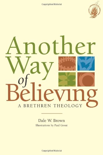Another Way of Believing: A Brethren Theology