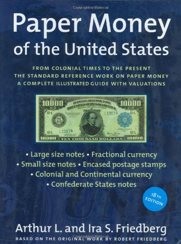 Paper Money of the United States: A Complete Illustrated Guide With Valuations