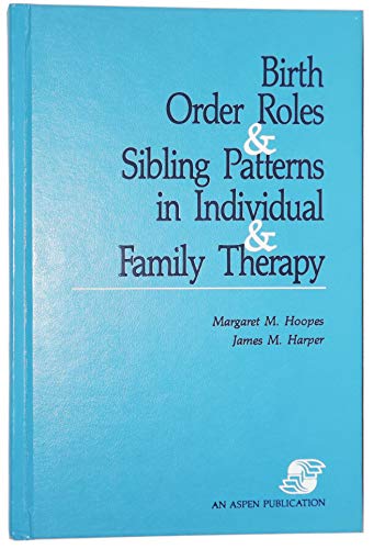 Birth Order Roles and Sibling Patterns in Individual and Family Therapy