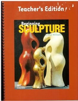 Beginning Sculpture Teacher's Edition