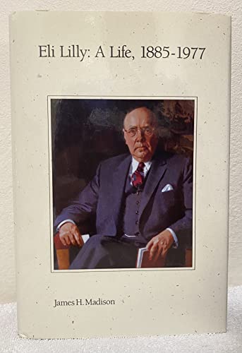 Eli Lilly: A Life, 1885-1977