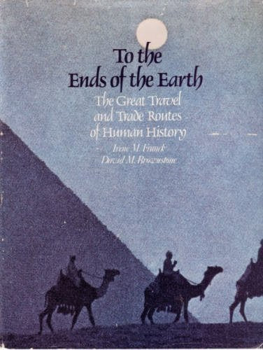 To the Ends of the Earth: The Great Travel and Trade Routes of History (A Hudson Group Book)