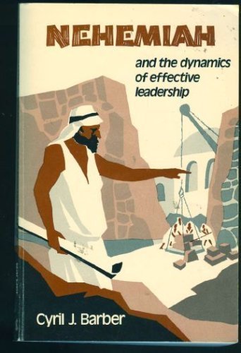 Nehemiah and the Dynamics of Effective Leadership