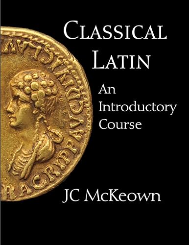 Classical Latin: An Introductory Course (English and Latin Edition)
