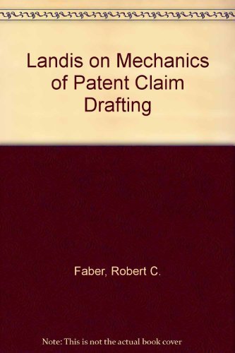Landis on Mechanics of Patent Claim Drafting