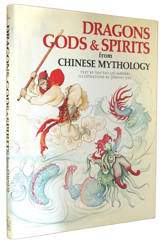 Dragons, Gods & Spirits from Chinese Mythology (World Mythology Series)