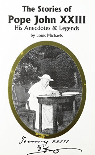 The Stories Of Pope John Xxiii His Anecdotes & Legends