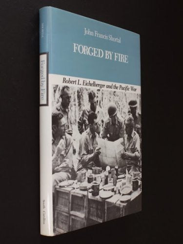 Forged by Fire: Robert L. Eichelberger and the Pacific War (American Military History)