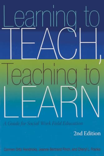 Learning to Teach, Teaching to Learn: A Guide for Social Work Field Education