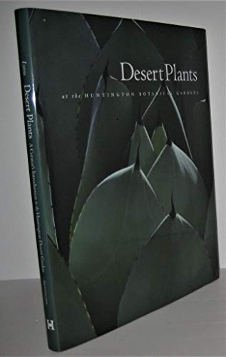 Desert Plants: A Curator's Introduction to the Huntington Desert Garden (The Huntington Library Garden Series)