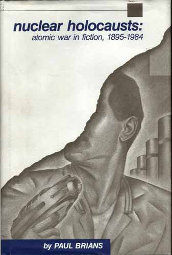 Nuclear Holocausts: Atomic War in Fiction, 1895-1984