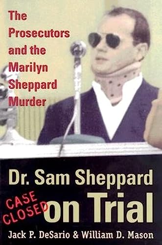 Dr. Sam Sheppard on Trial: The Prosecutors and the Marilyn Sheppard Murder (True Crime History)