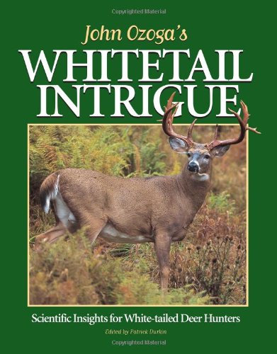 John Ozoga's Whitetail Intrigue: Scientific Insights for White-Tailed Deer Hunters