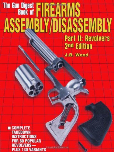 Gun Digest Book of Firearms Assembly/Disassembly Revolvers