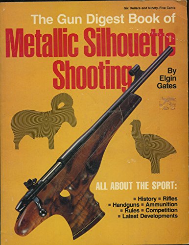 Gun Digest Book of Metallic Silhouette Shooting