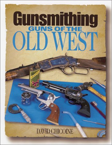 Gunsmithing : Guns of the Old West