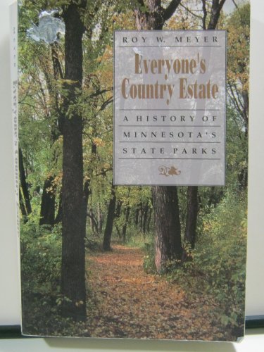 Everyone's Country Estate - A History Of Minnesota's State Parks