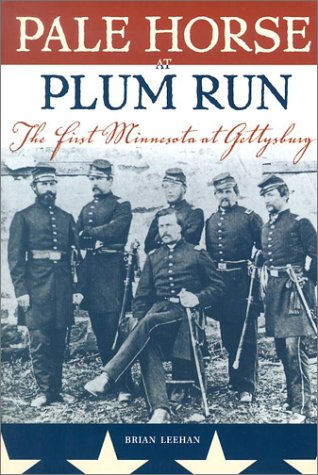 Pale Horse at Plum Run: The First Minnesota at Gettysburg