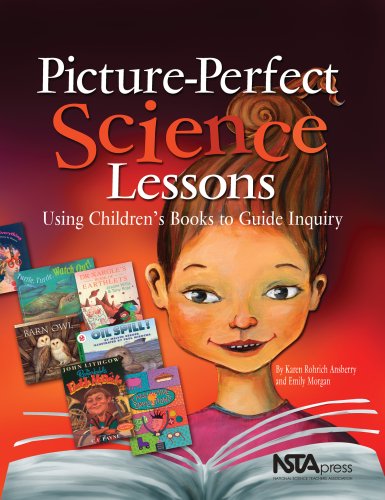 Picture-Perfect Science Lessons: Using Children's Books To Guide Inquiry; Grades 3-6