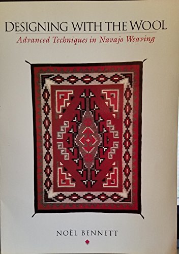 Designing With the Wool: Advanced Techniques in Navajo Weaving