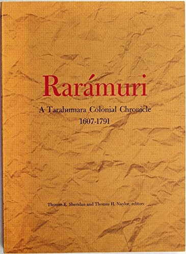 Rarámuri, a Tarahumara colonial chronicle, 1607-1791