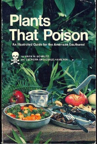 Plants That Poison: An Illustrated Guide for the American Southwest