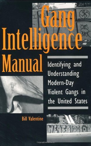 Gang Intelligence Manual: Identifying and Understanding Modern-Day Violent Gangs in the United States