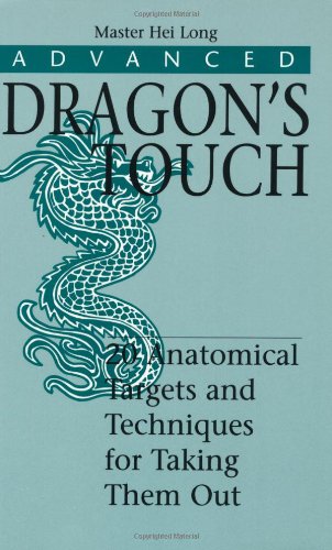 Advanced Dragons Touch: 20 Anatomical Targets And Techniques for Taking Them Out